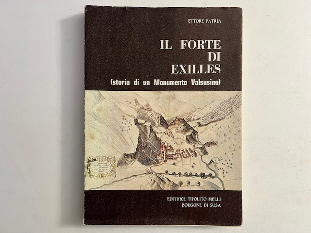 Il Forte di Exilles (storia di un Monumento Valsusino)